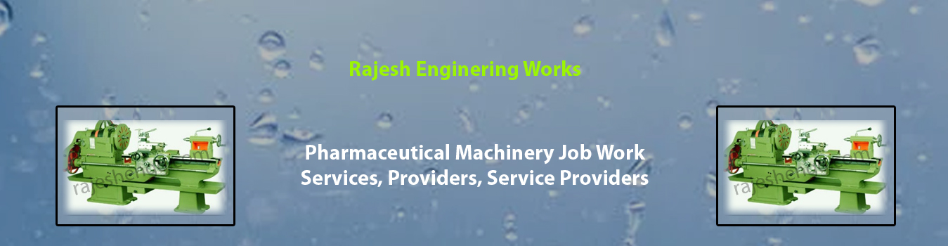 Pharmaceutical Machinery Job Work